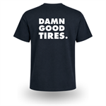Damn. Good. Tires. T-Shirt
